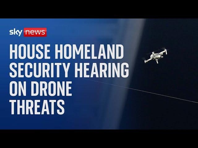 House Homeland Security hearing on drone threats alongside FBI, NFL and border patrol officials