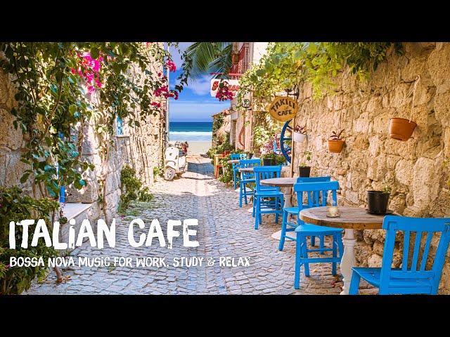Italian Seaside Coffee Shop Ambience With Relaxing Bossa Nova Music for Stress Relief
