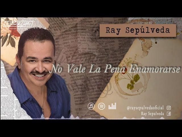 @RaySepulvedaoficial - No Vale La Pena Enamorarse (Video Lyric Oficial)