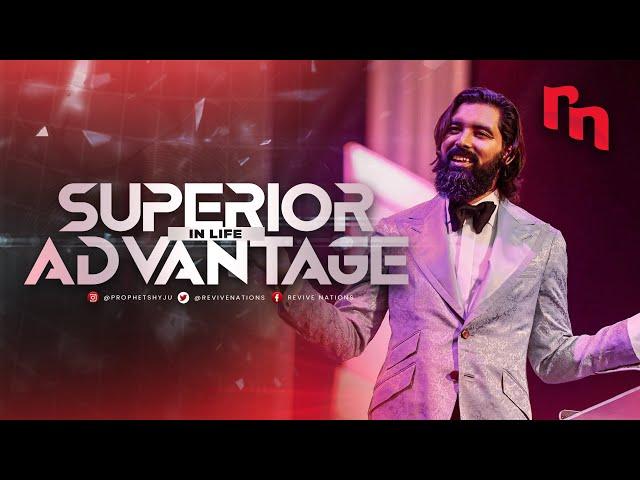 Superior Advantage in Life | Shyju Mathew