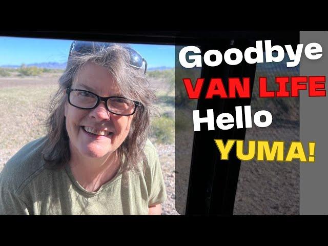 Saying Goodbye to My Van Life Era  Hello Yuma - S9.E32