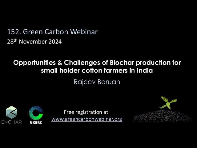 152.Green Carbon Webinar - Opportunities of Biochar production for cotton farmers in India