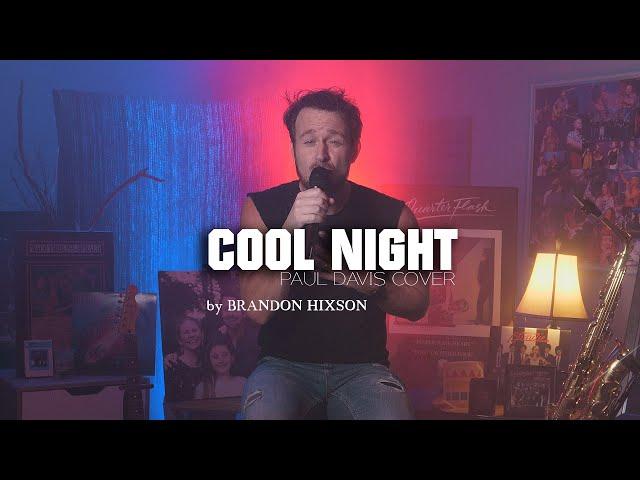 Cool Night (Paul Davis Cover) Brandon Hixson