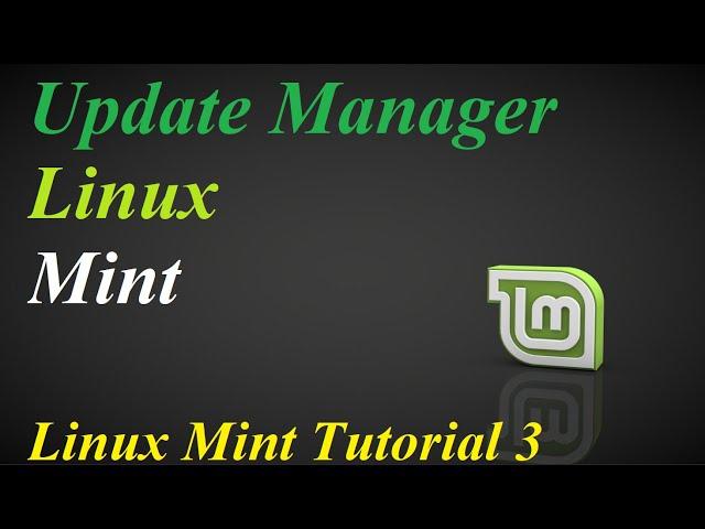 Linux Mint Tutorial-3 : Update Manager