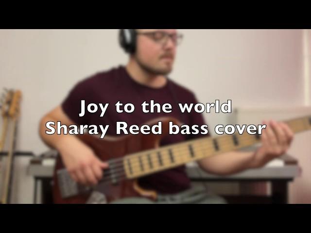 Sharay Reed - Joy to the world - Bass cover