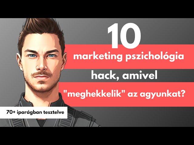 10 marketing pszichológia hack, amivel “meghekkelik” az agyunkat?