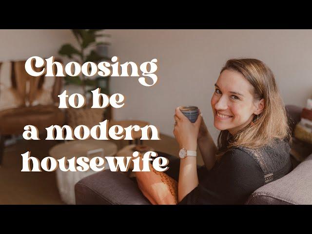 Why I Became a Traditional Housewife | Modern Homemaker |