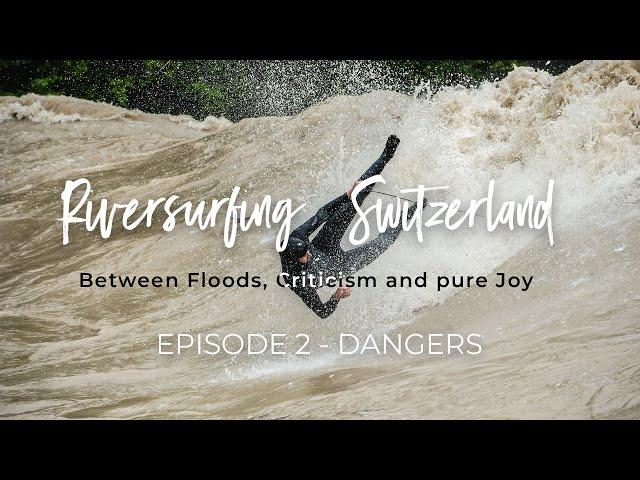 Riversurfing Switzerland | EPISODE 2 : Dangers