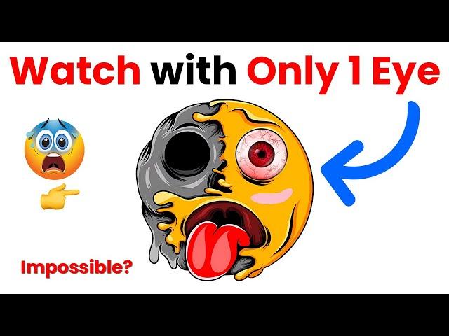 Watch This Video With ONLY 1 EYE!