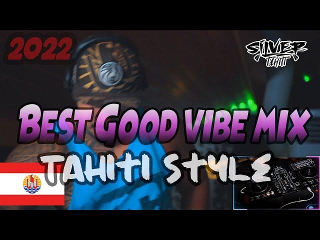 Best Good vibe mix by Silver Tahiti