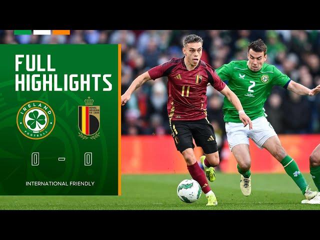 HIGHLIGHTS | Ireland 0-0 Belgium | International Friendly