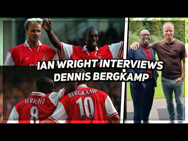 Dennis Bergkamp & Ian Wright | Full Interview | "We felt like Arsenal could be champions."