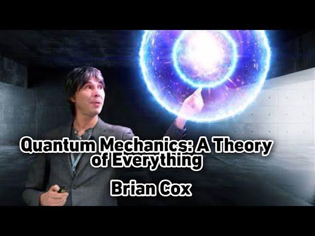 Quantum Mechanics: A Theory of Everything | Brian Cox