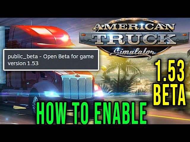 ATS V1.53 - HOW TO ENABLE THE 1.53 BETA VERSION (HOW DOWNLOAD) - American Truck Simulator