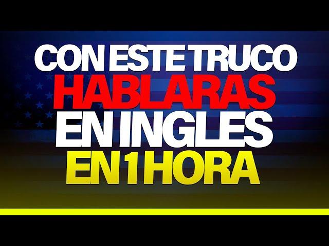  EL TRUCO que NECESITAS para HABLAR INGLES | APRENDER INGLÉS RÁPIDO 