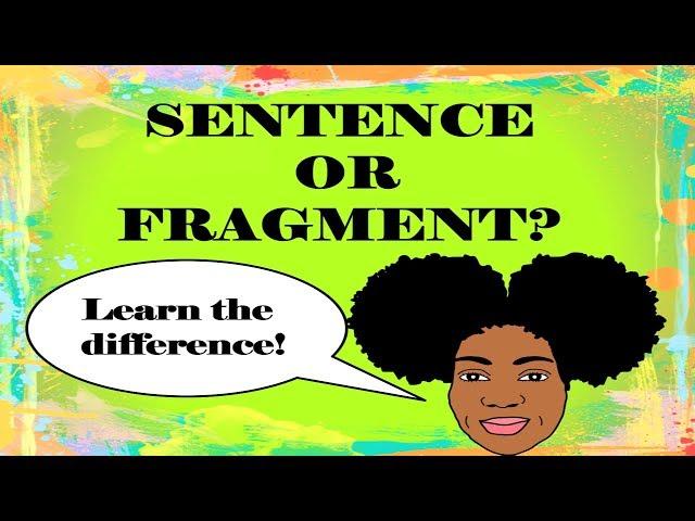 Sentence or Fragment? | Identifying Sentences and Sentence Fragments