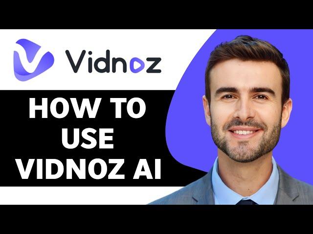 How to Use Vidnoz AI in 2024 | How does it work?