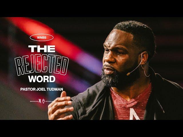 The Rejected Word - Pastor Joel Tudman