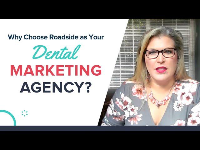 Why Choose Roadside as Your Dental Marketing Agency?