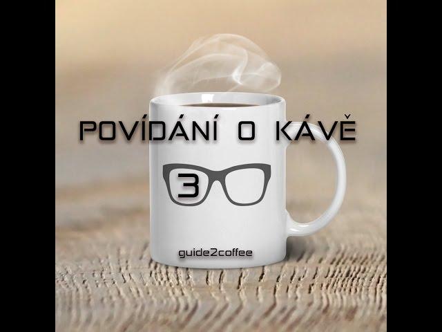 Povídání o kávě 3 - Guide2coffee