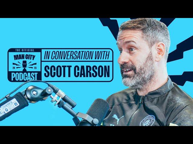 When Scott met Ederson! | In Conversation with Scott Carson | The Official Manchester City Podcast