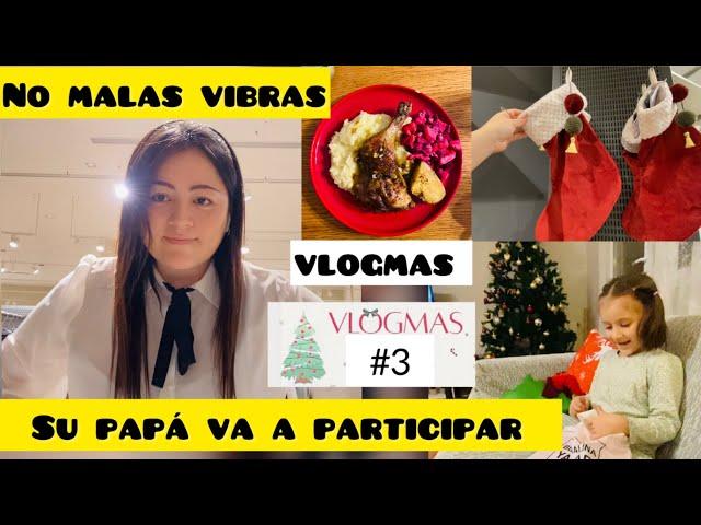 VLOGMAS #3 SU PAPÁ TIENE QUE PARTICIPAR  MALAS VIBRAS NO! 