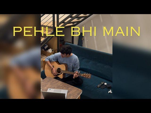 Pehle Bhi Main | Cover by Bharat Chandak