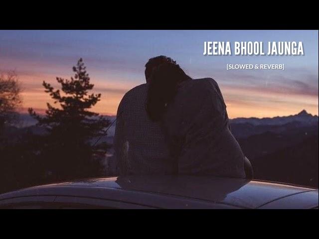 Jeena Bhool Jaunga - Raj Barman - Slowed and Reverb - Viral