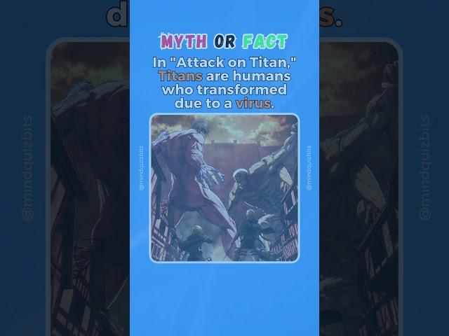 Myth or Fact Anime Edition, Attack on Titan #shorts #mythorfact #trueorfalse