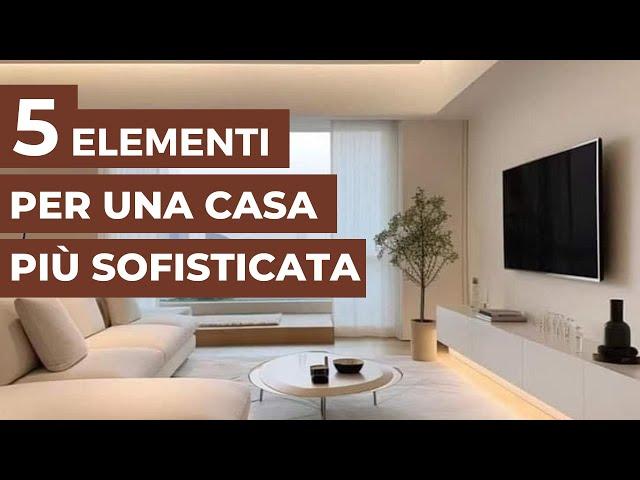 5 Elementi che renderanno la tua CASA più SOFISTICATA