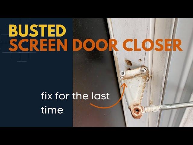 Fix your screen door closer for the last time!