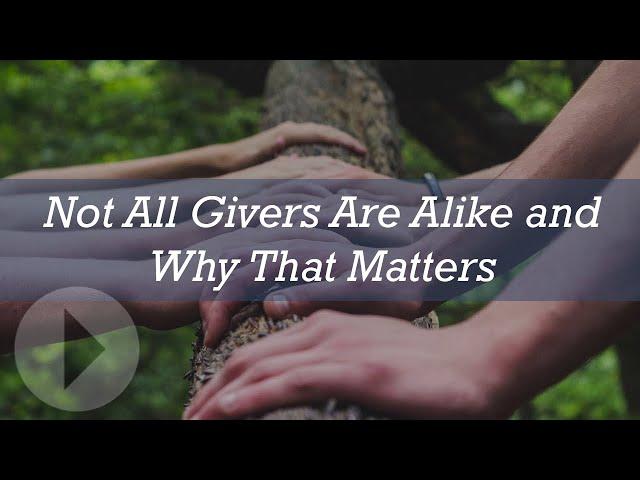 Not All Givers Are Alike and Why That Matters - Joel Dillon & R.  Mark Dillon