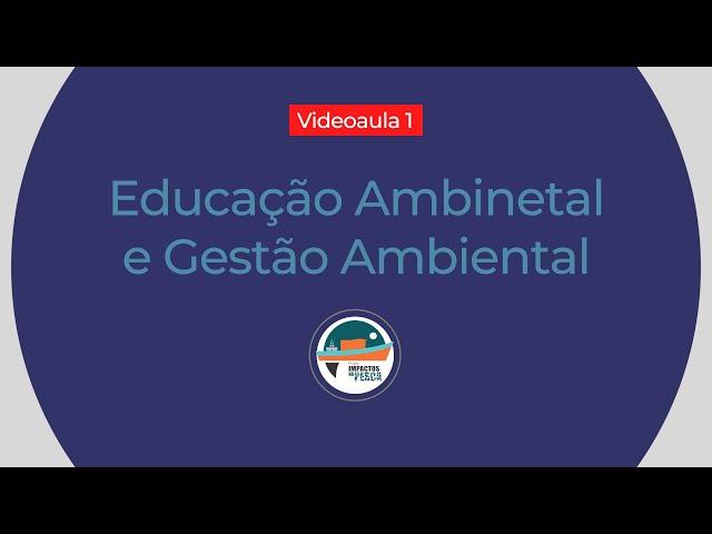 VIDEOAULA 1: Educação Ambiental e Gestão Ambiental