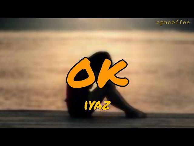 Iyaz -OK(Lyrics)