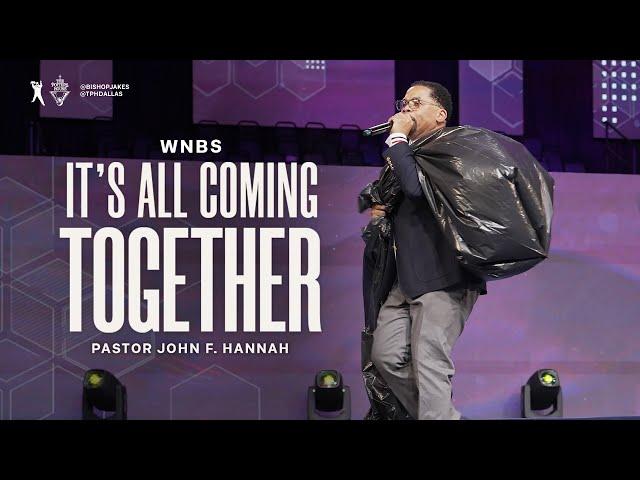 It's All Coming Together | Pastor John F. Hannah