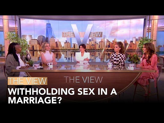 Withholding Sex In A Marriage? | The View