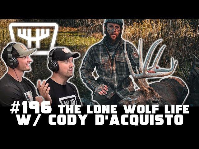 The Lone Wolf Life w/ Cody D'Acquisto | HUNTR Podcast #196