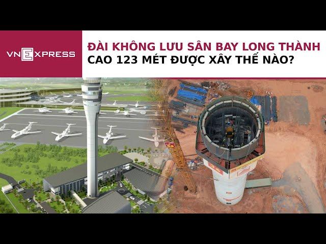Đài không lưu cao 123 m ở sân bay Long Thành được xây thế nào | VnExpress