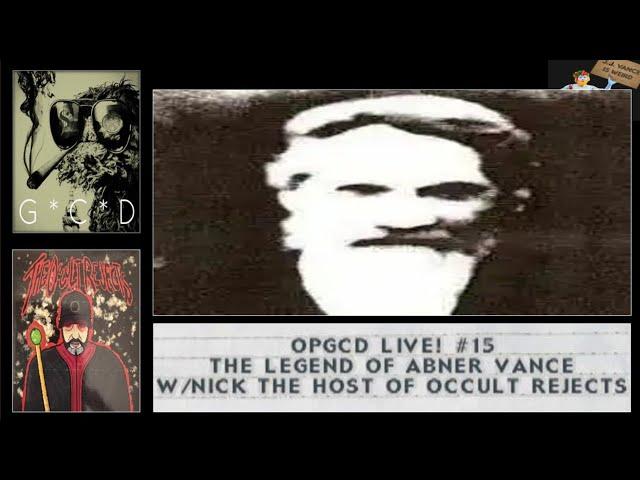 OpGCD Live! #15 - The Legend of Abner Vance - w/Nick host of Occult Rejects