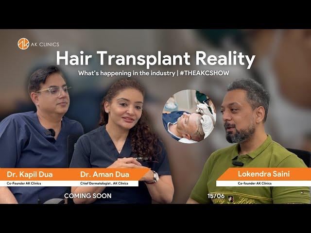 Hair Transplant - The Reality | #theakcshow| Dr. Kapil Dua in conversation about Hair Transplant