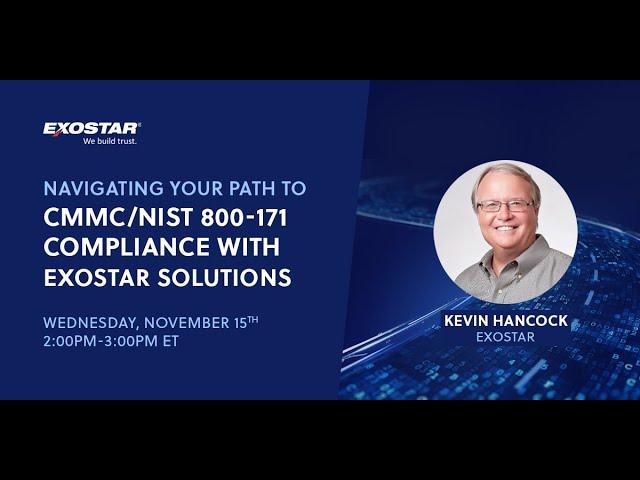 Navigating Your Path to CMMC/NIST 800-171 Compliance with Exostar Solutions