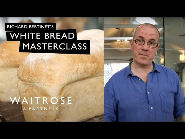 Richard Bertinet's White Bread Masterclass | Waitrose