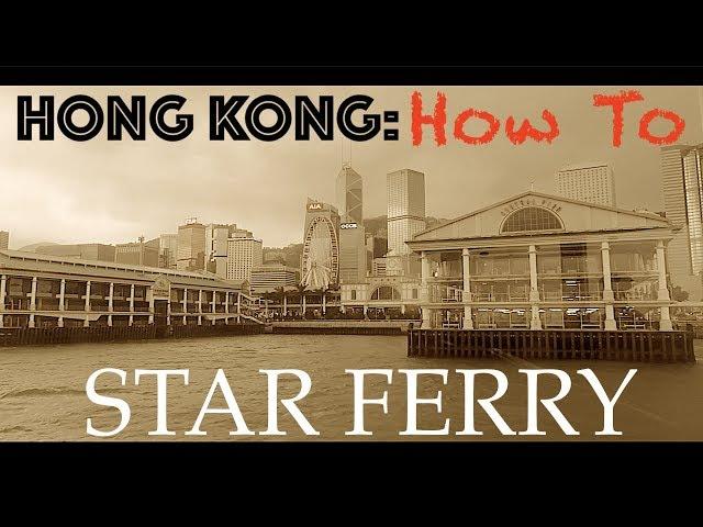 HONG KONG: Star Ferry Tour | How To Ride the Star Ferry | Victoria Harbor