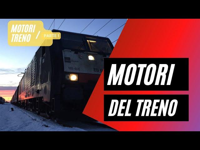 I MOTORI del TRENO (parte 1): quali sono e come funzionano