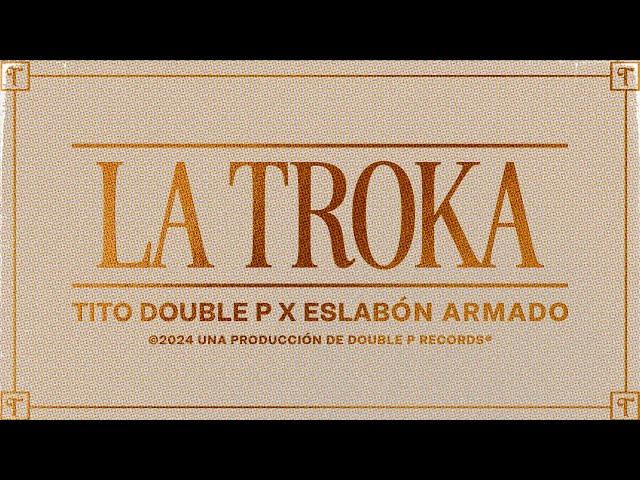 La Troka (Lyric Video) - Tito Double P, Eslabón Armado