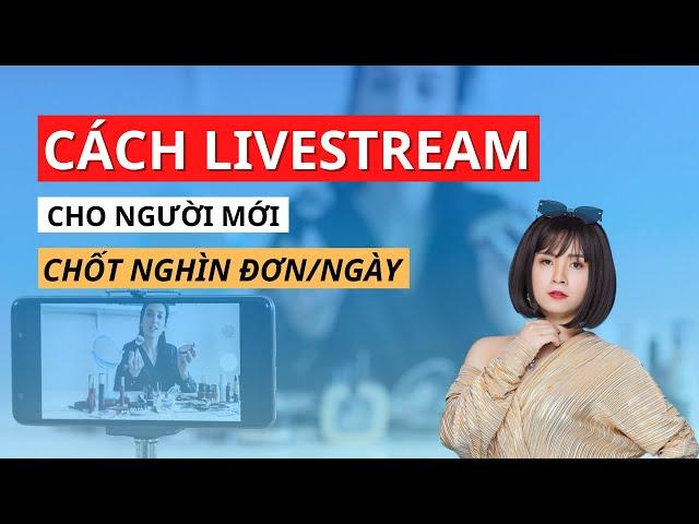 Cách tự tin livestream ngay cả khi bạn mới bắt đầu | Trần Khánh Hòa