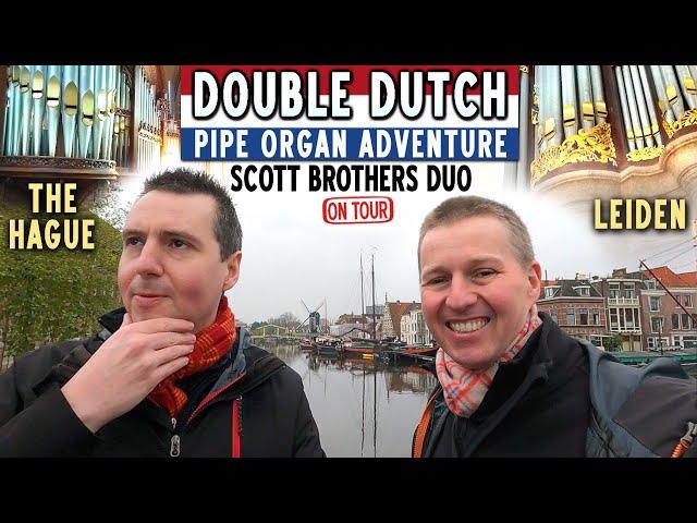 DOUBLE DUTCH PIPE ORGAN ADVENTURE - SCOTT BROTHERS DUO ON TOUR (NETHERLANDS - LEIDEN/THE HAGUE)