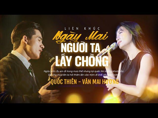 LK Ngày Mai Người Ta Lấy Chồng, Một Ngàn Nỗi Đau - Quốc Thiên & Văn Mai Hương Live