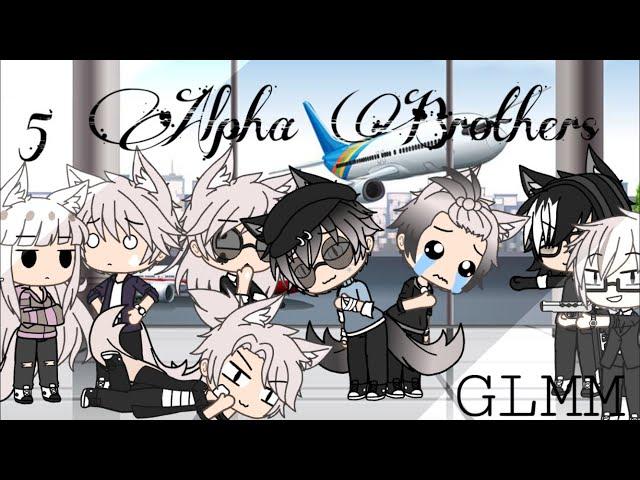 5 Alpha Brothers || GLMM || Season 4