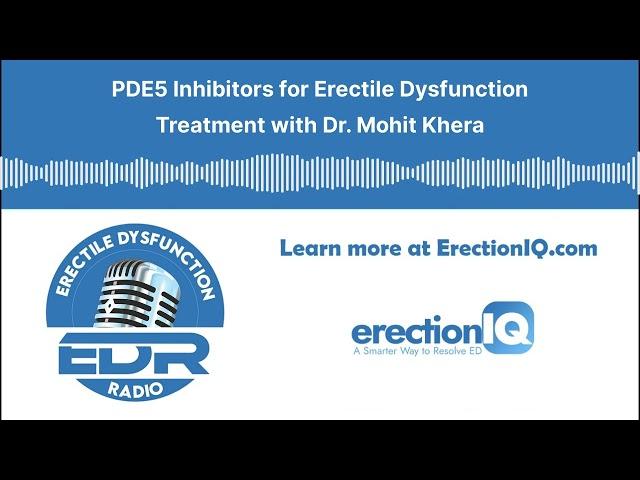 PDE5 Inhibitors for Erectile Dysfunction Treatment with Dr. Mohit Khera, MD, MBA, MPH